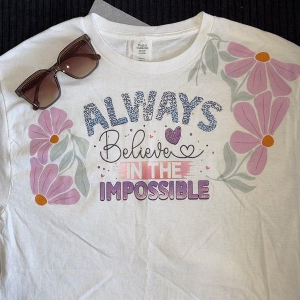 Always Believe in the Impossible Graphic T-Shirt White Floral Inspirational Tee